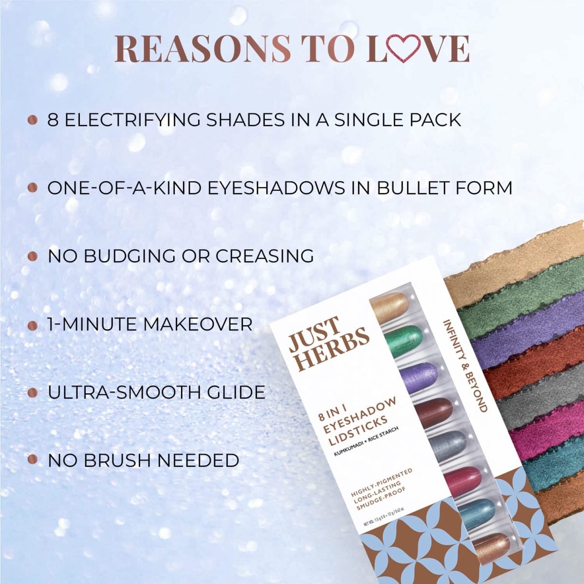 Just herbs 8 in 1 Herbal Metallic-shimmer finish, Long Lasting & Ultra Smooth Eye Shadow Lidsticks with Kumkumadi - 12gm - Image 4